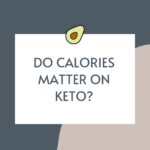 do calories matter on keto?