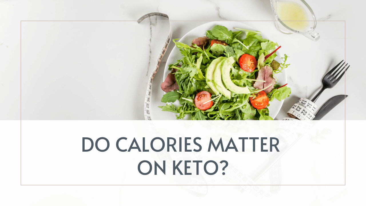 do calories matter on keto