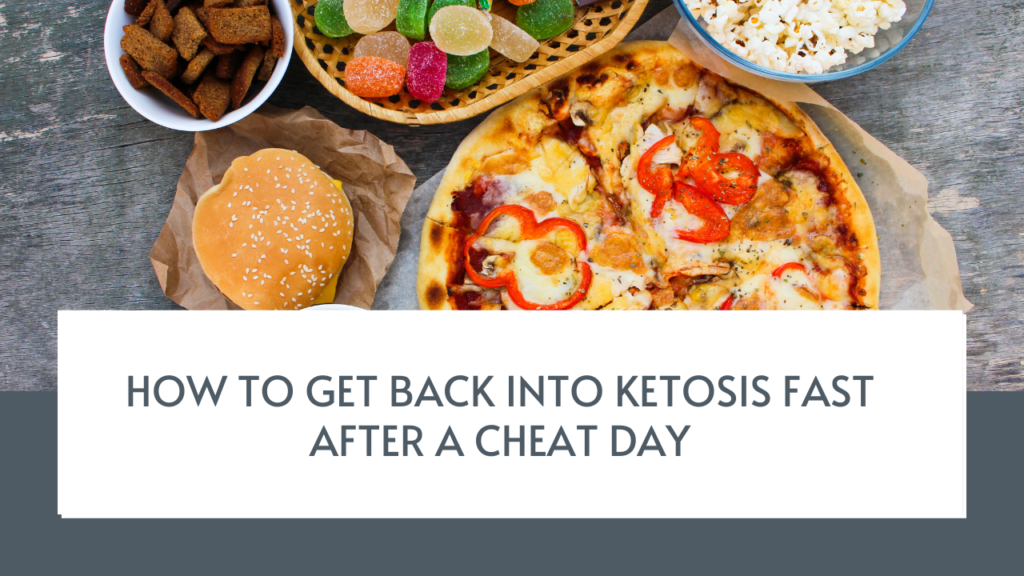 How to get back into Ketosis Fast after a Cheat Day