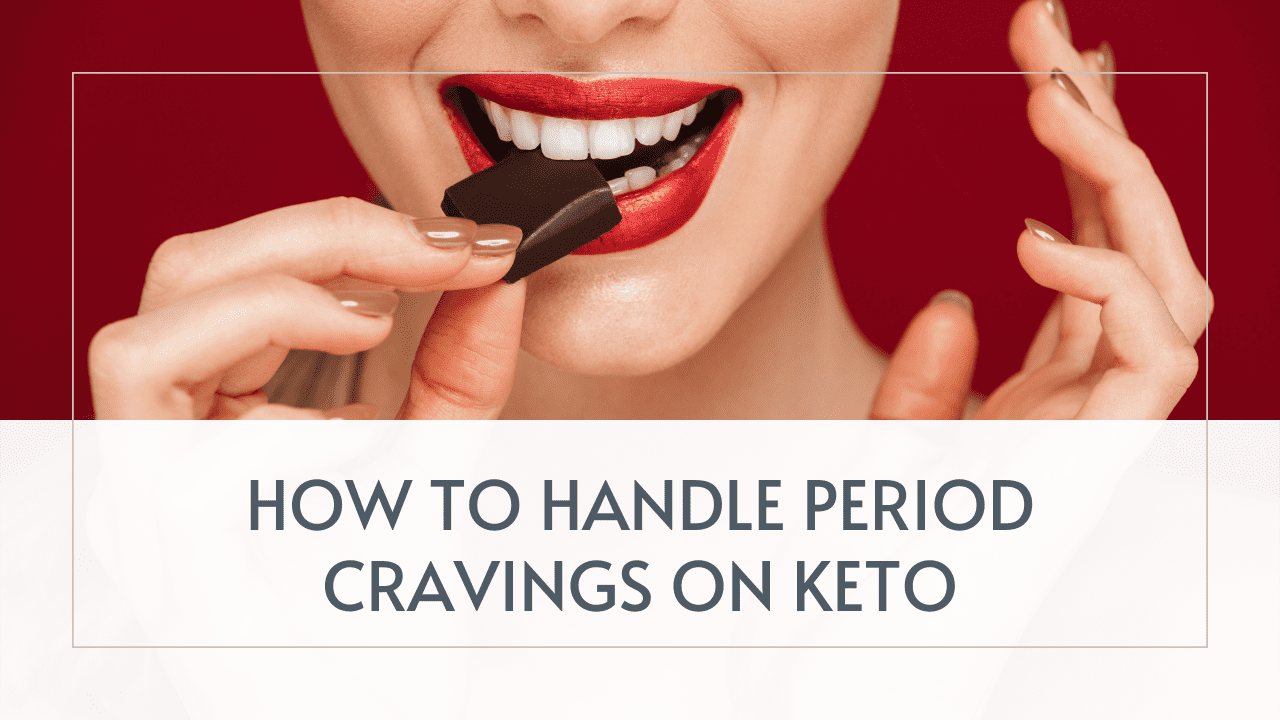 period cravings on keto