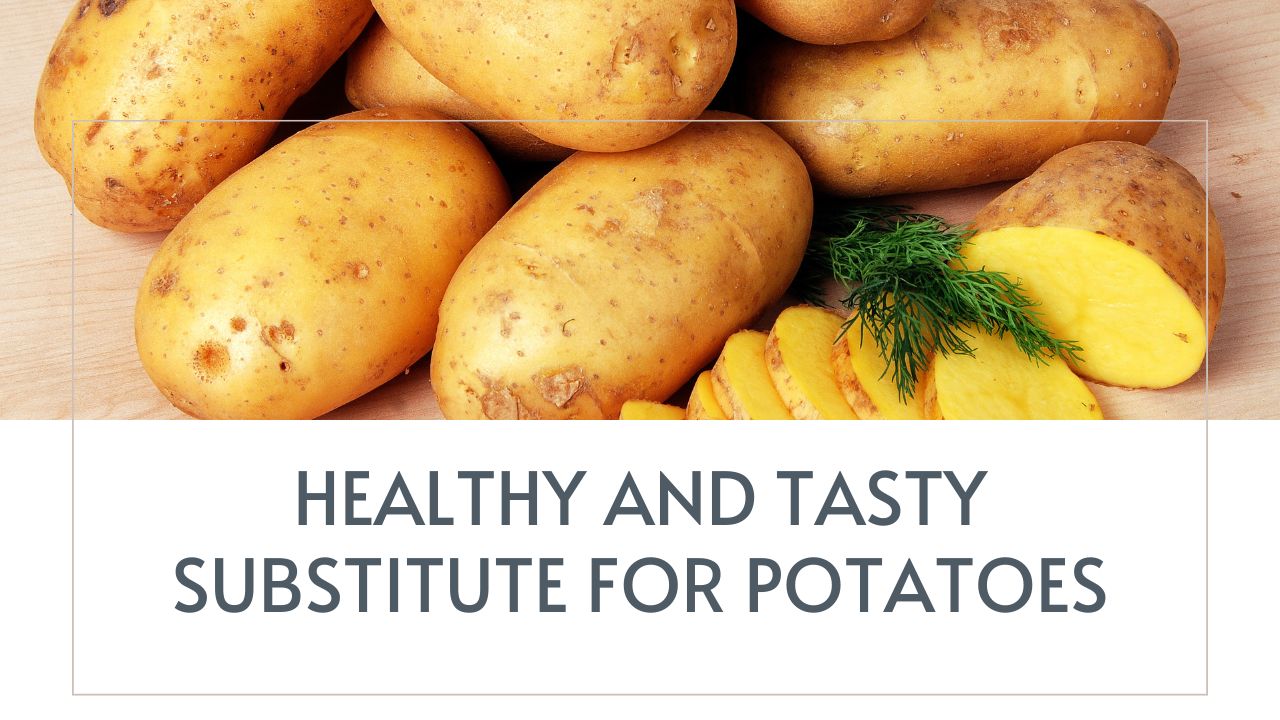 Substitute for Potatoes