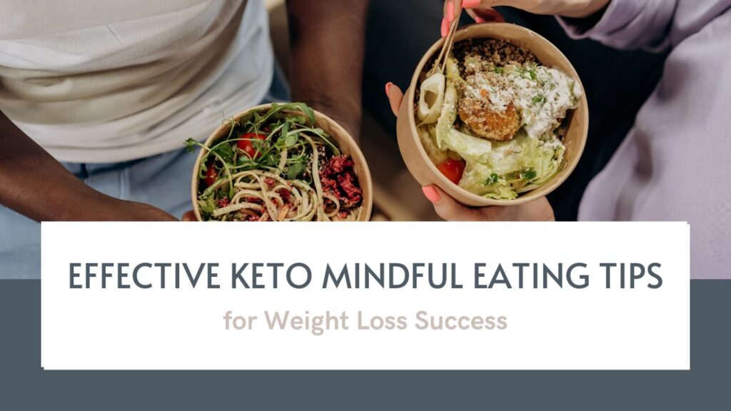 Effective Keto Mindful Eating Tips for Weight Loss Success