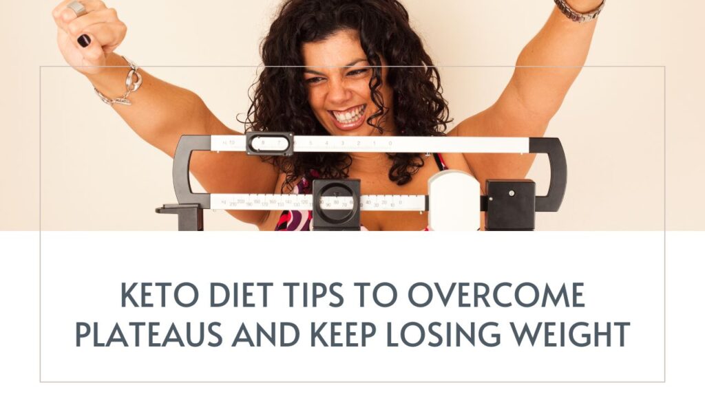 Visual Reference: Keto Diet Tips To Overcome Plateaus And Keep Losing Weight