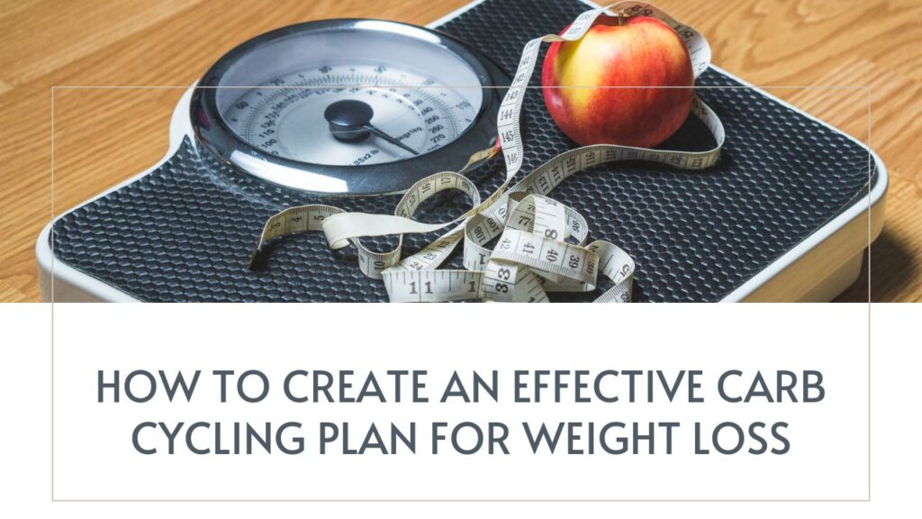 View of How to Create an Effective Carb Cycling Plan for Weight Loss